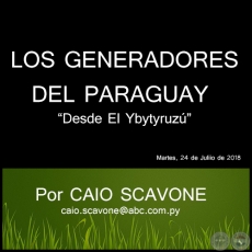 LOS GENERADORES DEL PARAGUAY - Desde El Ybytyruzú - Por CAIO SCAVONE - Martes, 24 de Juliio de 2018